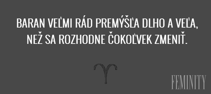 Veľmi rád premýšľa dlho a veľa, než sa rozhodne čokoľvek zmeniť